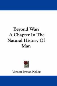 Cover image for Beyond War: A Chapter in the Natural History of Man