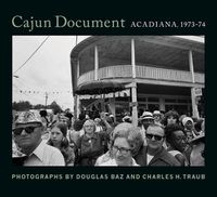 Cover image for Cajun Document: Acadiana, 1973-74