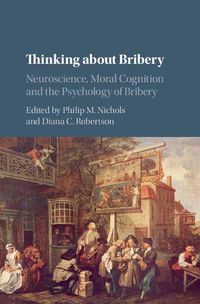 Cover image for Thinking about Bribery: Neuroscience, Moral Cognition and the Psychology of Bribery