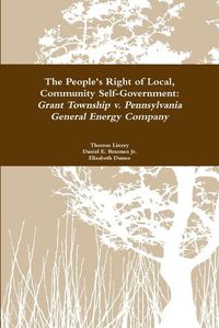 Cover image for The People's Right to Local Community Self-Government: Grant Township v. Pennsylvania General Energy Company