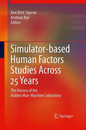 Simulator-based Human Factors Studies Across 25 Years: The History of the Halden Man-Machine Laboratory