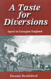 Cover image for A Taste for Diversions: Sport in Georgian England