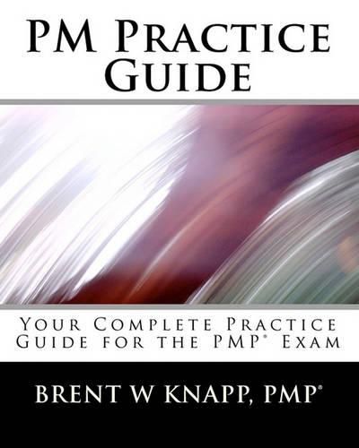 Cover image for PM Practice Guide: Your Complete Practice Guide for the PMP(r) Exam