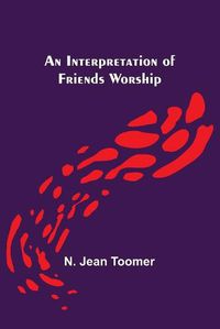 Cover image for An Interpretation of Friends Worship