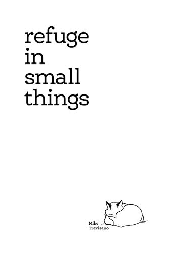 Refuge In Small Things