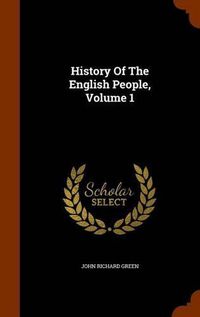 Cover image for History of the English People, Volume 1