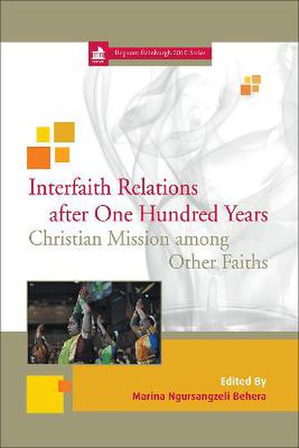 Cover image for Interfaith Relations after One Hundred Years: Christian Mission among Other Faiths