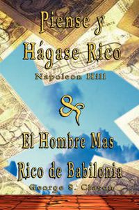 Cover image for Piense y Hagase Rico by Napoleon Hill & El Hombre Mas Rico de Babilonia by George S. Clason