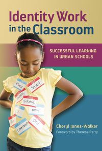 Cover image for Identity Work in the Classroom: Successful Learning in Urban Schools