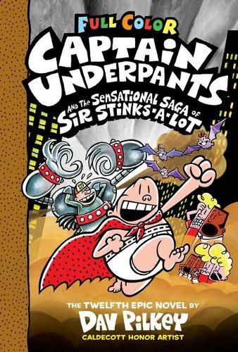 Cover image for Captain Underpants and the Sensational Saga of Sir Stinks-A-Lot (Captain Underpants #12)