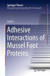 Cover image for Adhesive Interactions of Mussel Foot Proteins