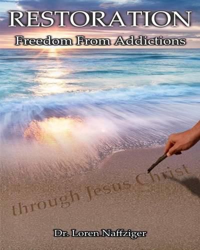 Cover image for Restoration: Freedom from Addictions Through Jesus Christ