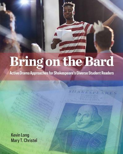 Cover image for Bring on the Bard: Active Drama Approaches for Shakespeare's Diverse Student Readers