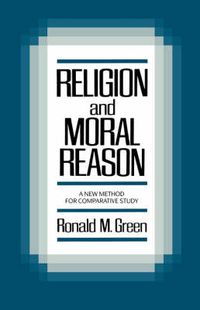 Cover image for Religion and Moral Reason: A New Method for Comparative Study