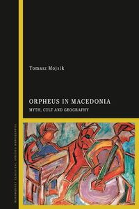 Cover image for Orpheus in Macedonia: Myth, Cult and Ideology