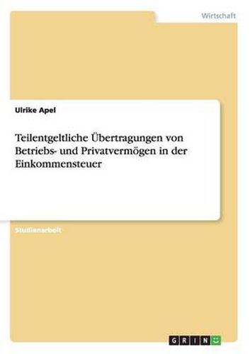 Cover image for Teilentgeltliche UEbertragungen von Betriebs- und Privatvermoegen in der Einkommensteuer