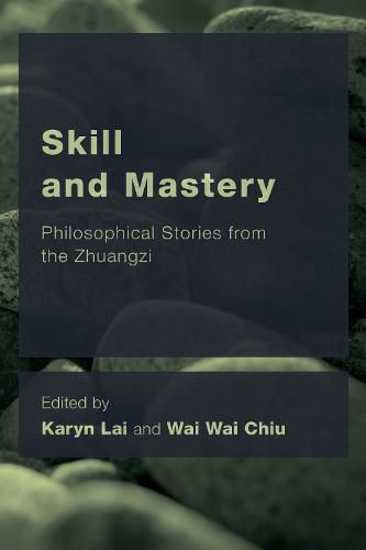 Cover image for Skill and Mastery: Philosophical Stories from the Zhuangzi