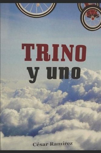 Cover image for Trino Y Uno: Dios Juvenil. Llegu  a Madrid Desde Lisboa, MIS Notas del Siglo XIX Jos  Bustamante Y Guerra -Capit n General del Reino de Guatemala