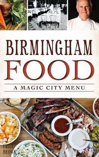 Cover image for Birmingham Food: A Magic City Menu