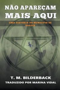 Cover image for Nao Aparecam Mais Aqui - Uma Historia do Municipio de Sardis