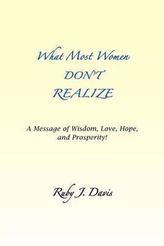 Cover image for What Most Women Don't Realize A message of Wisdom, Love, Hope, and Prosperity