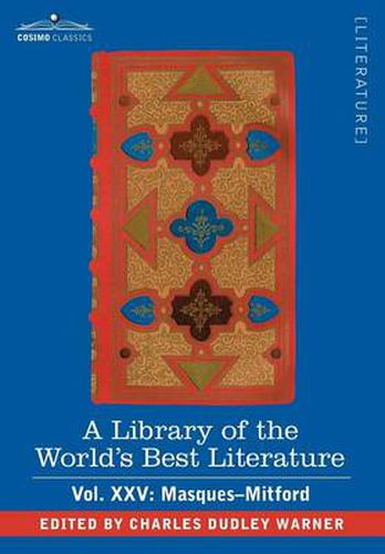 Cover image for A Library of the World's Best Literature - Ancient and Modern - Vol.XXV (Forty-Five Volumes); Masques-Mitford