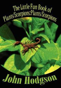 Cover image for The Little Fun Book of Plants/scorpions: Plants/scorpions