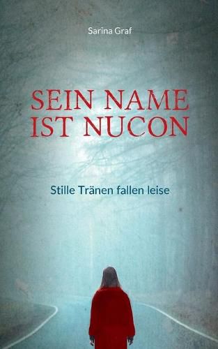 Cover image for Sein Name ist Nucon: Stille Tranen fallen leise