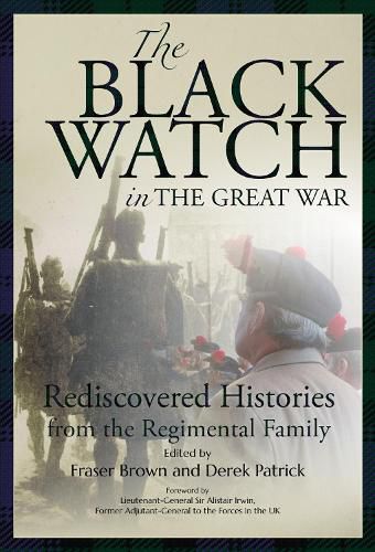 Cover image for The Black Watch and the Great War, 1914-18: Rediscovered Histories from the Regimental Family