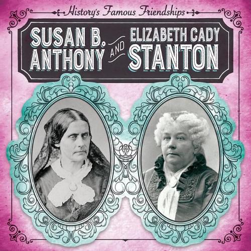 Susan B. Anthony and Elizabeth Cady Stanton