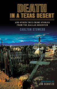 Cover image for Death in a Texas Desert: And Other True Crime Stories from The Dallas Observer