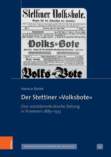 Cover image for Der Stettiner 'Volksbote': Eine sozialdemokratische Zeitung in Pommern 1885-1933