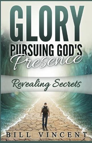 Cover image for Glory Pursuing Gods Presence: Revealing Secrets