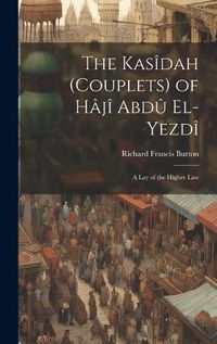 Cover image for The Kasidah (Couplets) of Haji Abdu El-Yezdi