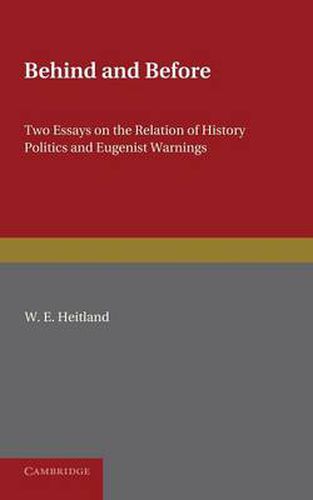 Cover image for Behind and Before: Two Essays on the Relation of History Politics and Eugenist Warnings