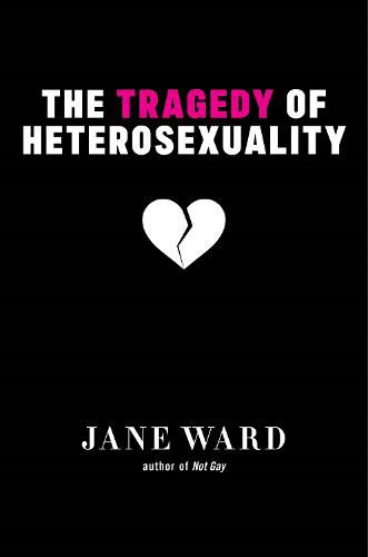 Cover image for The Tragedy of Heterosexuality