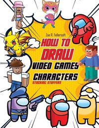 Cover image for How To Draw Video Games Characters