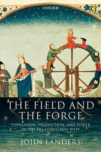 The Field and the Forge: Population, Production, and Power in the Pre-industrial West