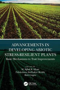 Cover image for Advancements in Developing Abiotic Stress-Resilient Plants: Basic Mechanisms to Trait Improvements