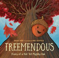 Cover image for Treemendous: Diary of a Not Yet Mighty Oak