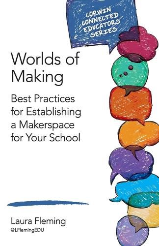 Cover image for Worlds of Making: Best Practices for Establishing a Makerspace for Your School