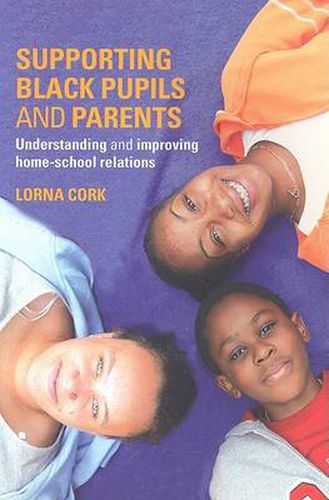 Cover image for Supporting Black Pupils and Parents: Understanding and Improving Home-school Relations