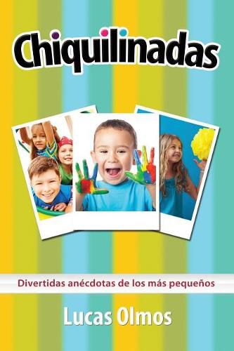 Cover image for Chiquilinadas: Divertidas anecdotas de los mas pequenos