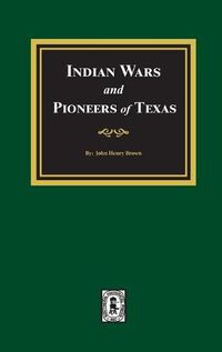 Cover image for Indian Wars and Pioneers of Texas, 1822-1874