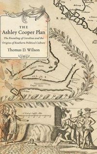 Cover image for The Ashley Cooper Plan: The Founding of Carolina and the Origins of Southern Political Culture