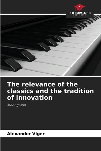 Cover image for The relevance of the classics and the tradition of innovation