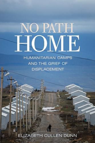 Cover image for No Path Home: Humanitarian Camps and the Grief of Displacement