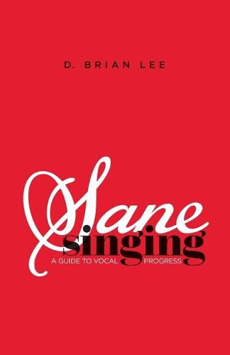 Cover image for Sane Singing: A Guide to Vocal Progress