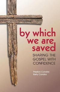 Cover image for By Which We Are Saved: Sharing the Gospel with Confidence