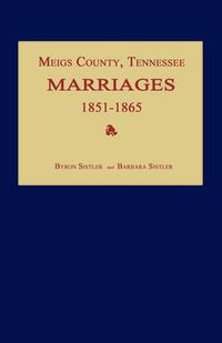 Cover image for Meigs County, Tennessee, Marriages 1851-1865